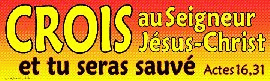 Crois au Seigneur Jésus-Christ et tu seras sauvé