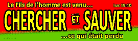 Le Fils de l'homme est venu chercher et sauver ce qui était perdu