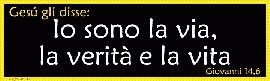 Io sono la via, la verità e la vita