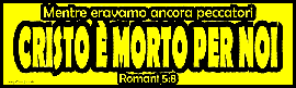 Mentre eravamo ancora peccatori Cristo e morto per noi