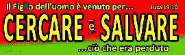 Il Figlio Dell uomo e venuto per cercare e salvare