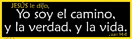 Yo soy el camino, y la verdad, y la vida