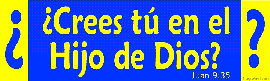 ¿Crees tú en el Hijo de Dios?